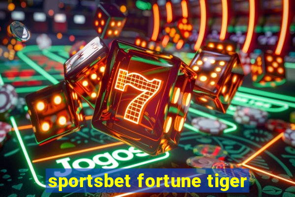 sportsbet fortune tiger